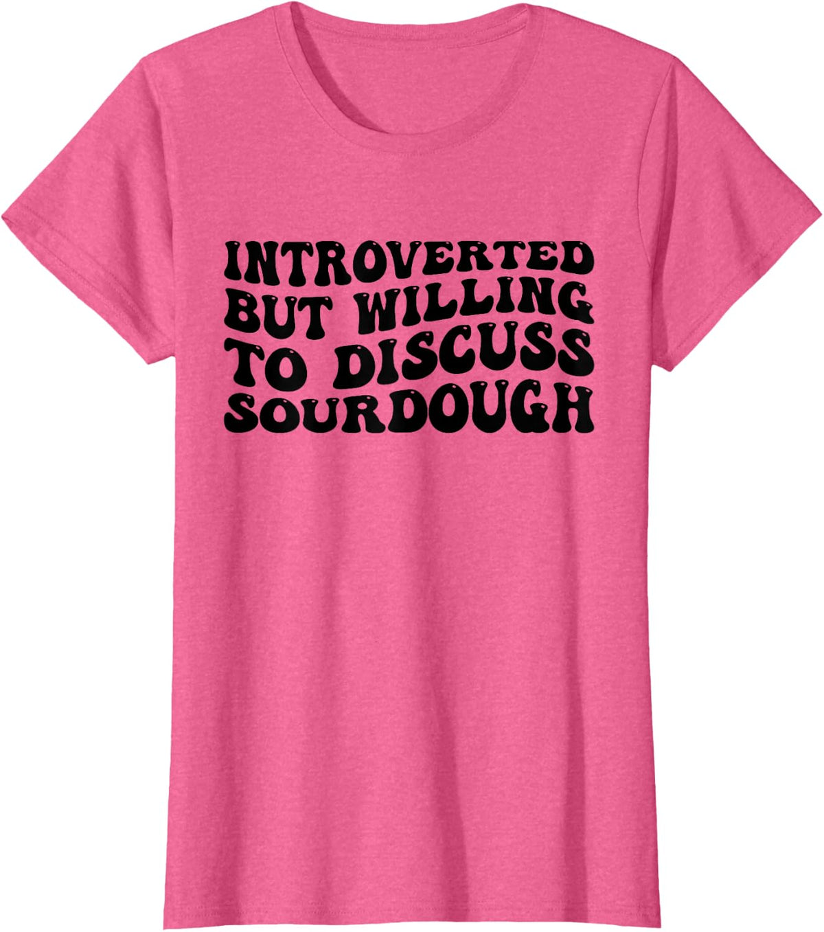 Sourdough Bread Lover Introverted But Willing Funny T-Shirt - Pink Heather