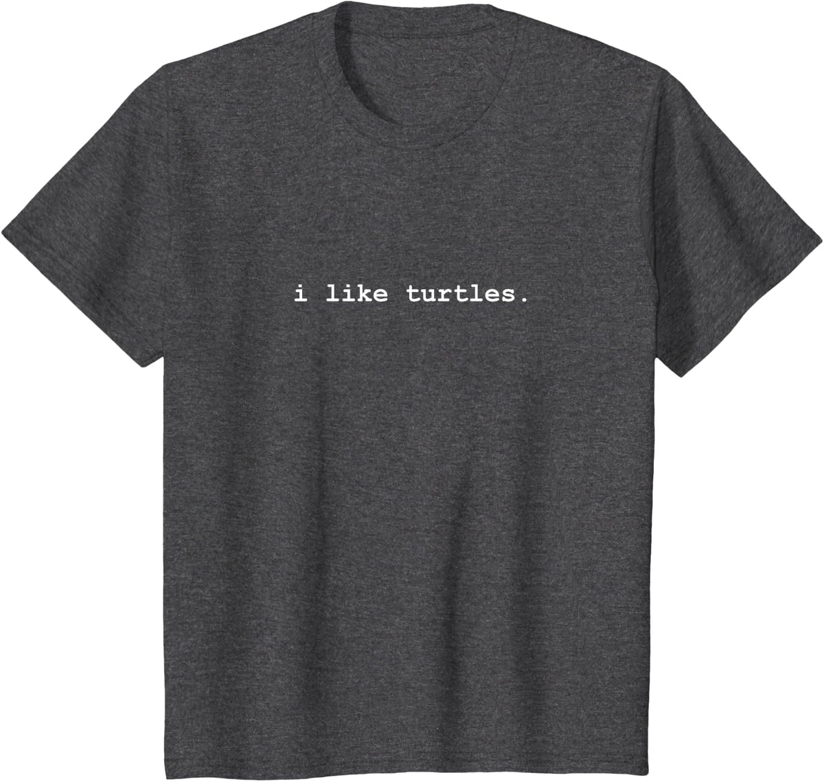 I Like Turtles Tortoises Funny T-Shirt - Dark Heather Grey