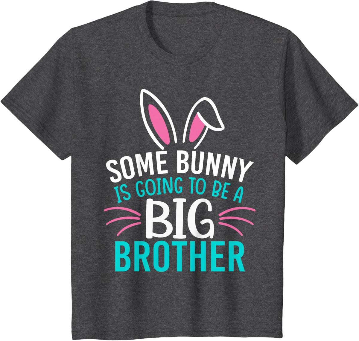 Some Bunny is Going to Be A Big Brother Shirt Easter for Boy T-Shirt - Dark Heather Grey