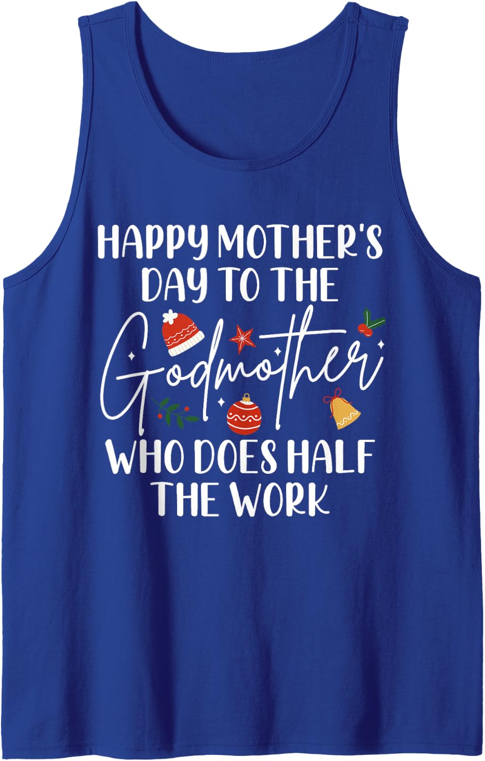 Mother's Day to The Godmother Who Does Half The Work Mom Sleeveless Tank Top - Royal Blue