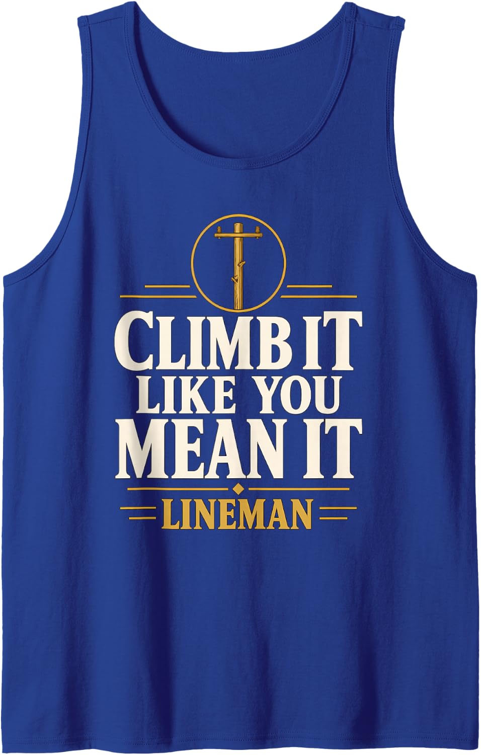 Climb it Like You Mean it Lineman Pole Climbing Wood Pole Sleeveless Tank Top - Royal Blue