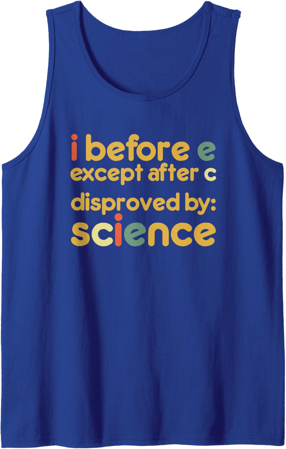 I Before E Except After C Disproved By Science Funny English Sleeveless Tank Top - Royal Blue
