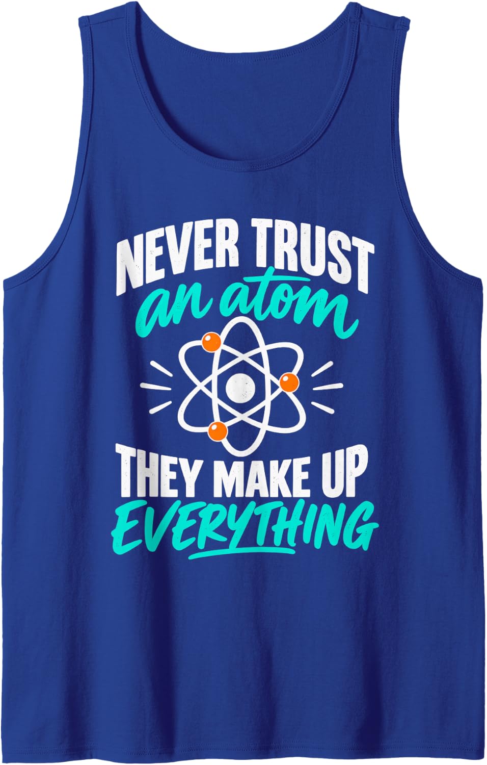 Never Trust an Atom Science Pun Student Academic Nerd Sleeveless Tank Top - Royal Blue