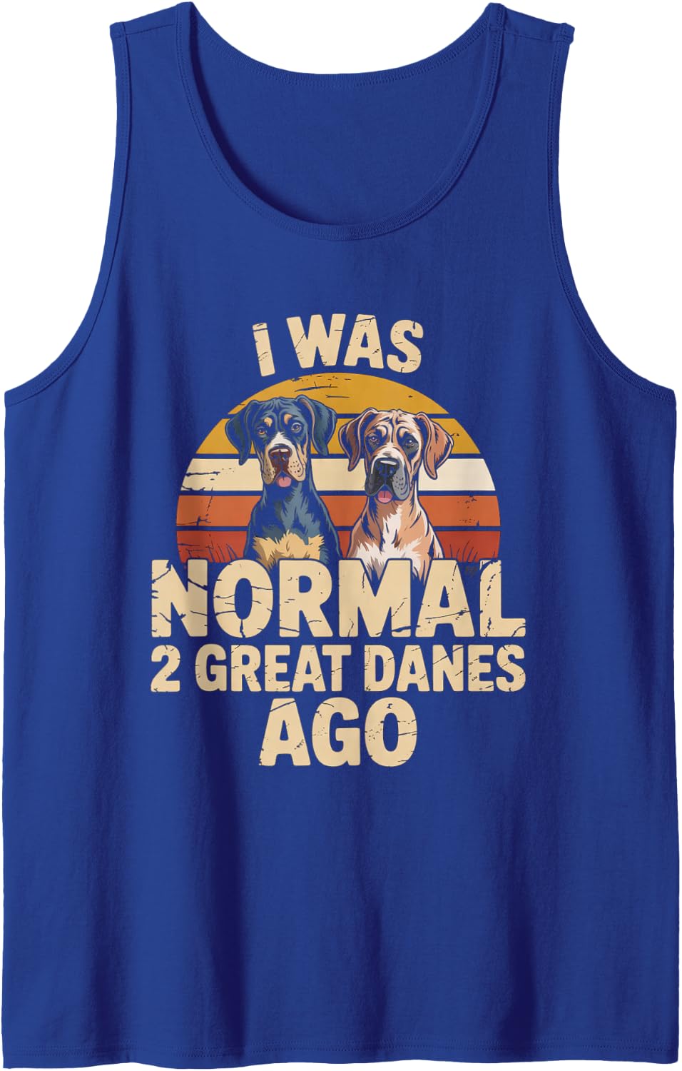 I was Normal 2 Great Danes ago Dog Lover Two Dogs Humor Sleeveless Tank Top - Royal Blue