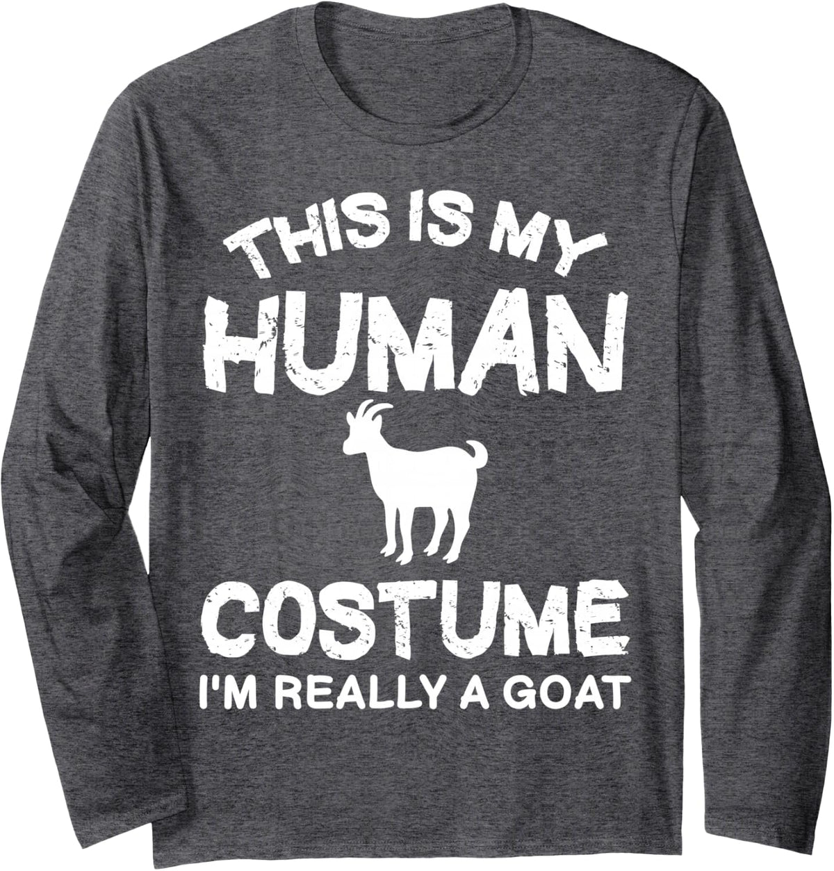 This is My Human Costume I'm Really A Goat Long Sleeve T-Shirt - Adult Unisex Dark Heather Grey