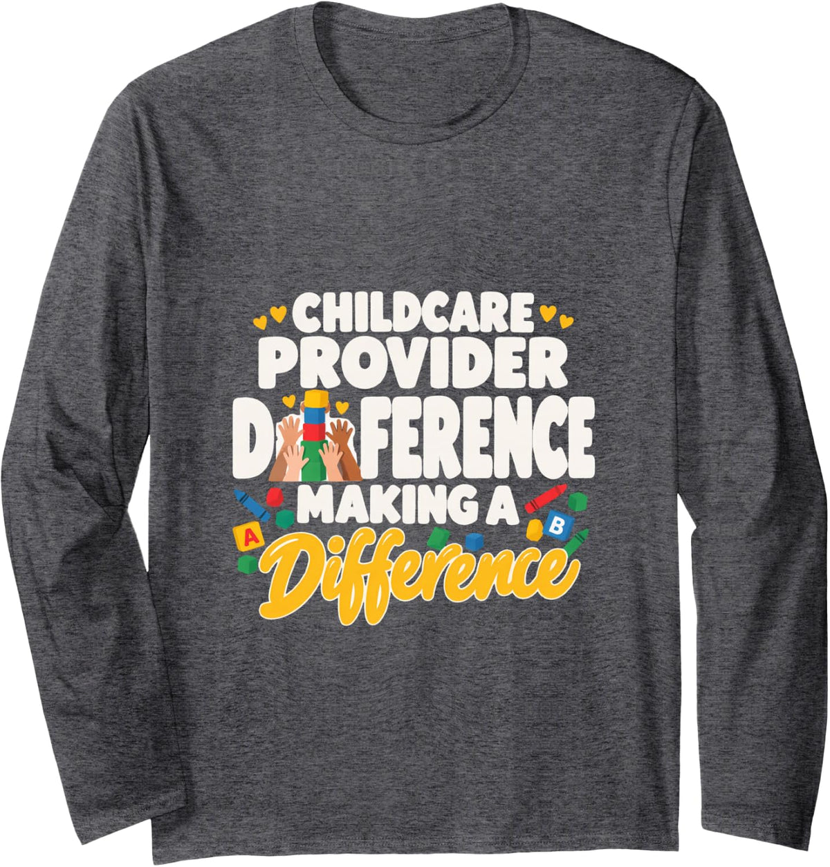 Childcare Provider Making a Difference Daycare Heroes Long Sleeve T-Shirt - Adult Unisex Dark Heather Grey