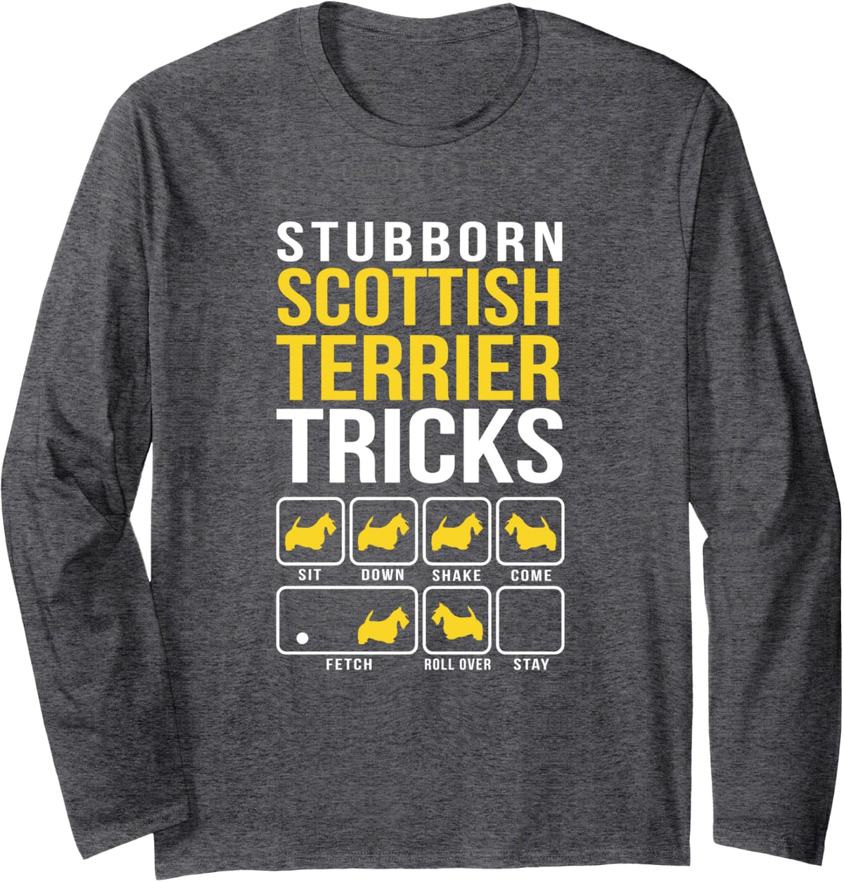 Scottish Terrier Stubborn Tricks Gift Long Sleeve T-Shirt - Adult Unisex Dark Heather Grey