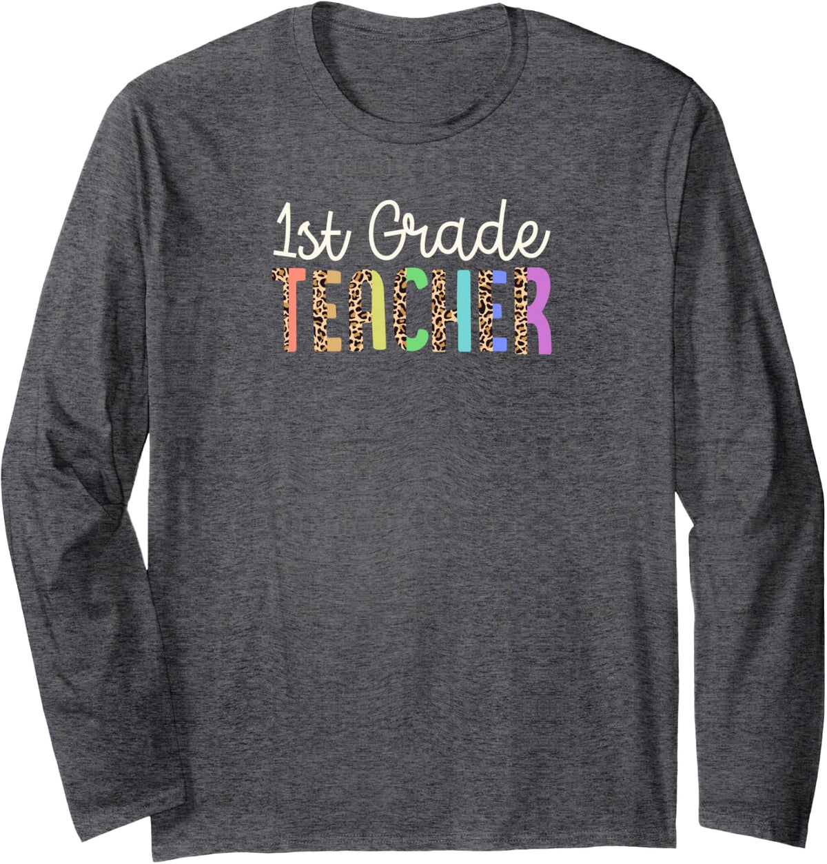 1st Grade Teacher Colorful Leopard Print Pattern Style Long Sleeve T-Shirt - Adult Unisex Dark Heather Grey