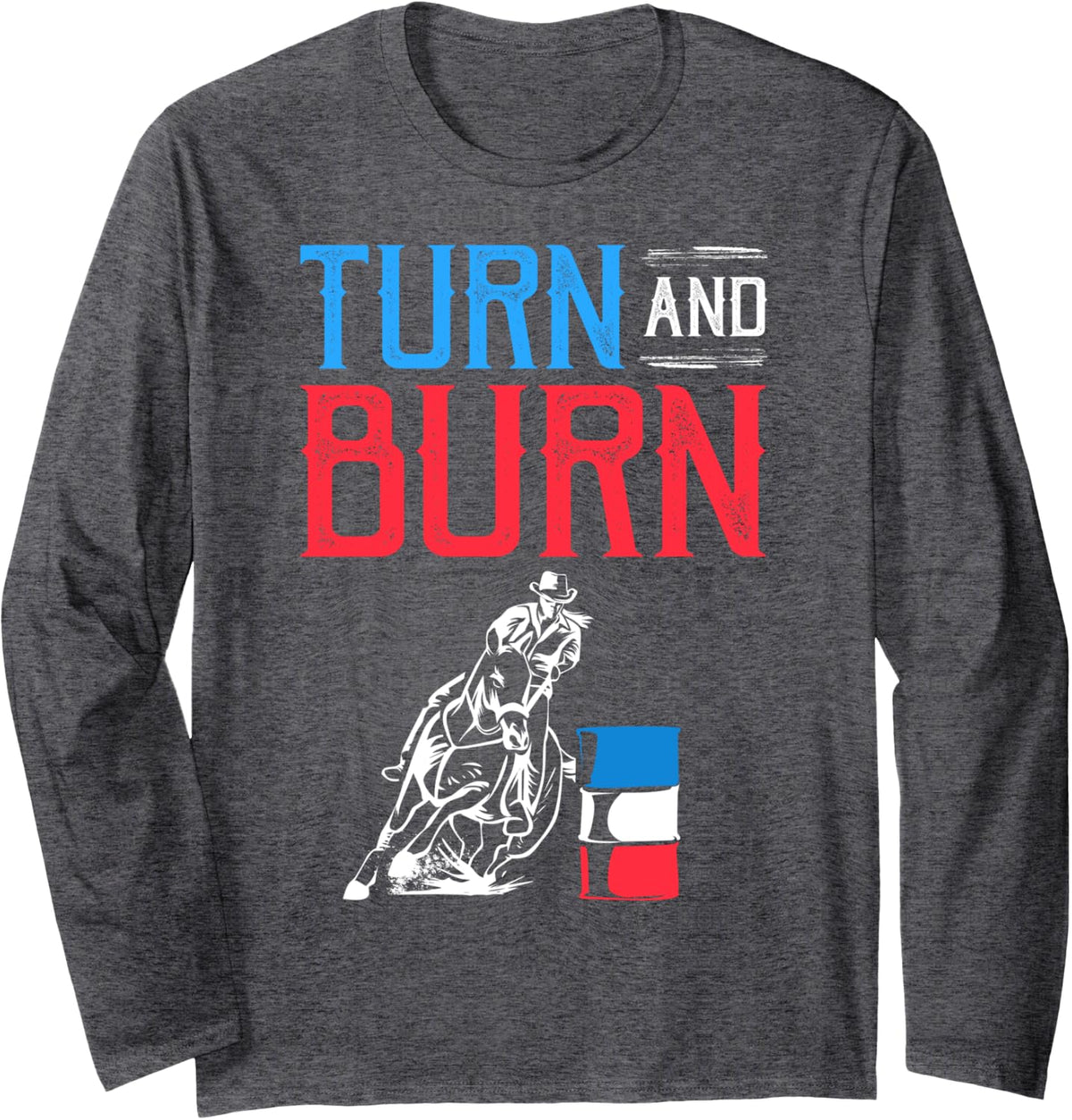 Barrel Racing Clothes Barrel Racer Quotes Barrel Racing Long Sleeve T-Shirt - Adult Unisex Dark Heather Grey
