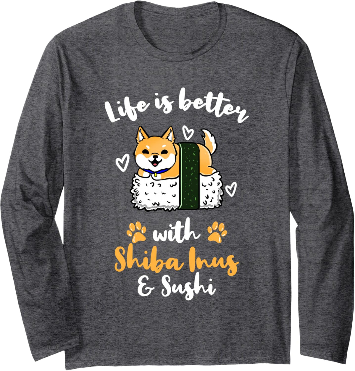 Life is Better with Shiba Inus and Sushi Long Sleeve T-Shirt - Adult Unisex Dark Heather Grey