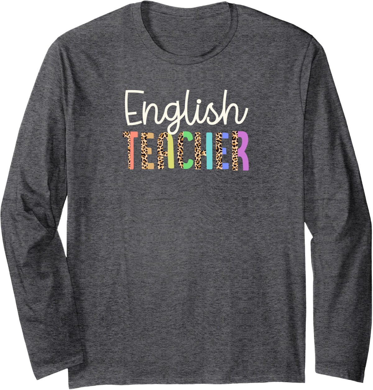 English Teacher Colorful Leopard Print Pattern Style Long Sleeve T-Shirt - Adult Unisex Dark Heather Grey