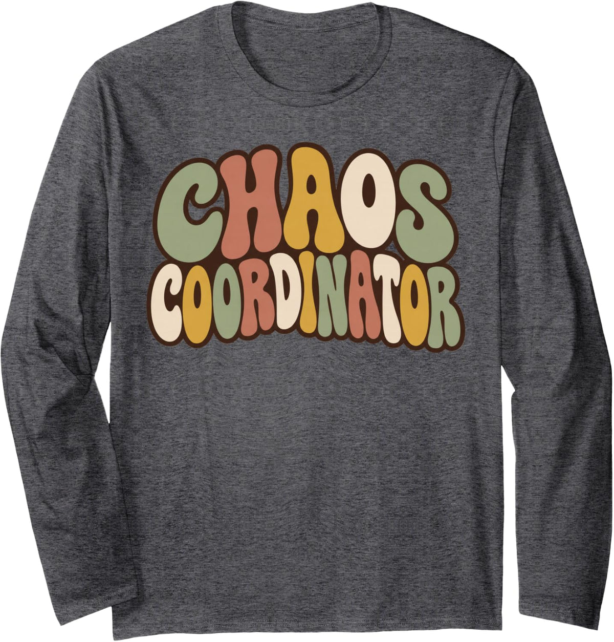 Retro Chaos Coordinator Groovy Boho Typography Long Sleeve T-Shirt - Adult Unisex Dark Heather Grey