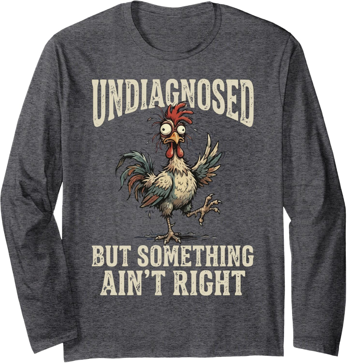 Undiagnosed But Something Ain't Right Long Sleeve T-Shirt - Adult Unisex Dark Heather Grey