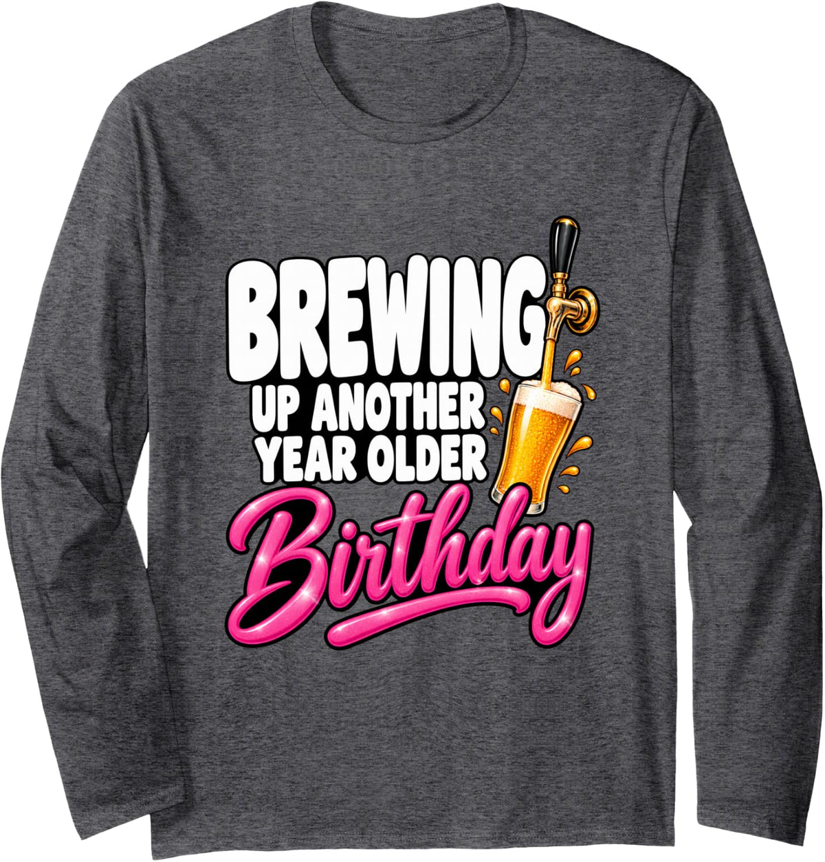Brewing Up Another Year Older Beer Lover Birthday Funny Long Sleeve T-Shirt - Adult Unisex Dark Heather Grey