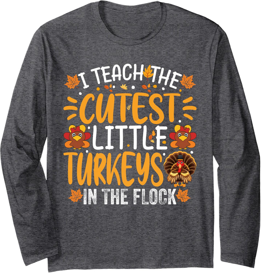 Teacher Thanksgiving I Teach The Cutest Turkeys in The Flock Long Sleeve T-Shirt - Adult Unisex Dark Heather Grey