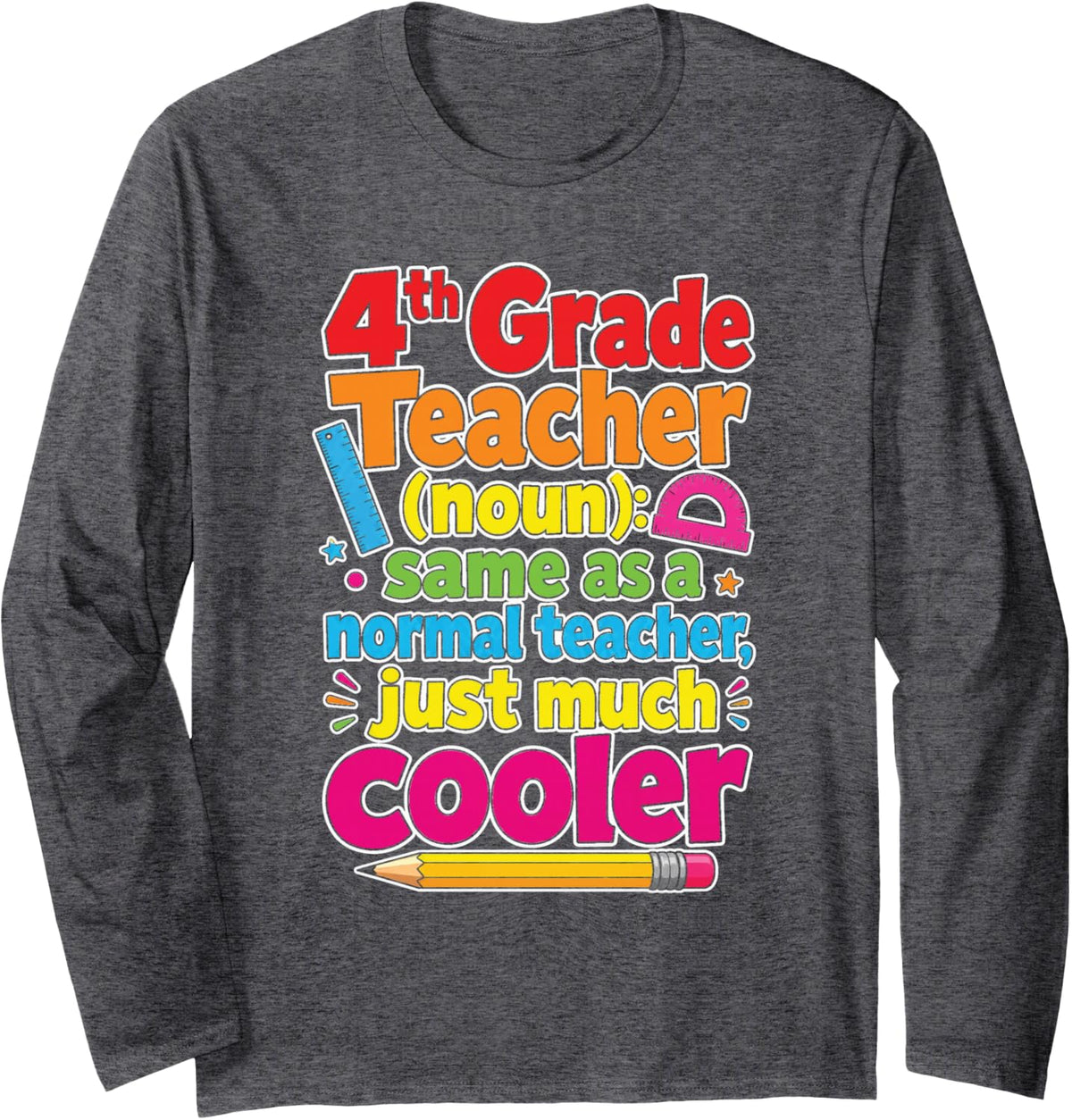 4th Grade Teacher Noun Same As Normal Just Cooler Long Sleeve T-Shirt - Adult Unisex Dark Heather Grey