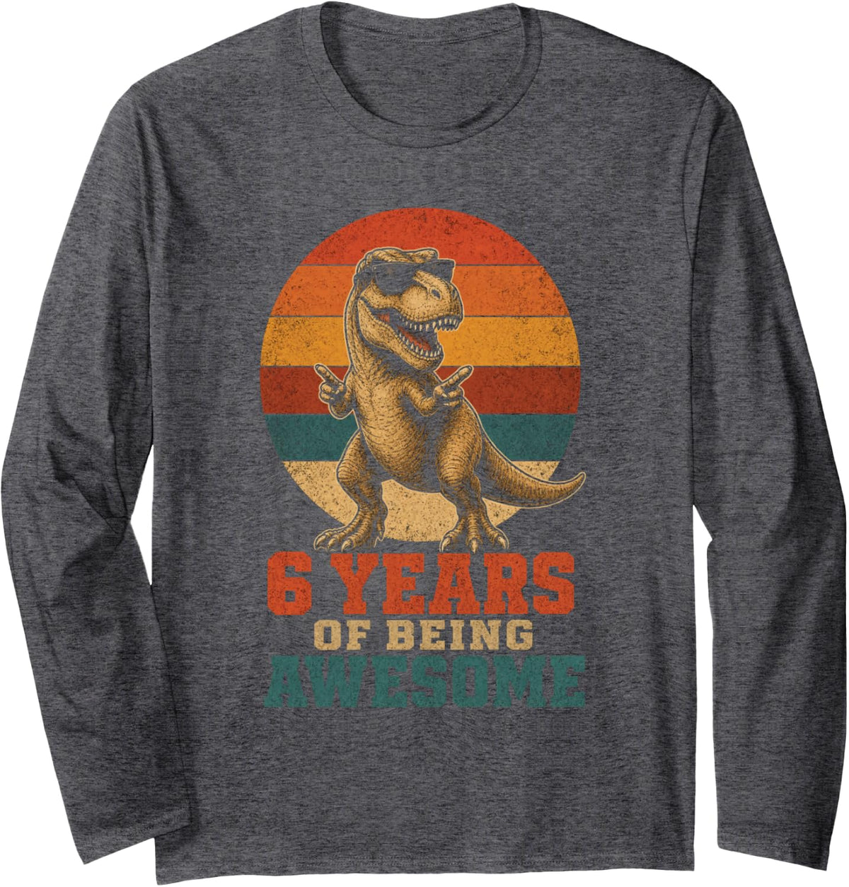 Dinosaur Birthday Boy 6 Years of Being Awesome T Rex Long Sleeve T-Shirt - Adult Unisex Dark Heather Grey