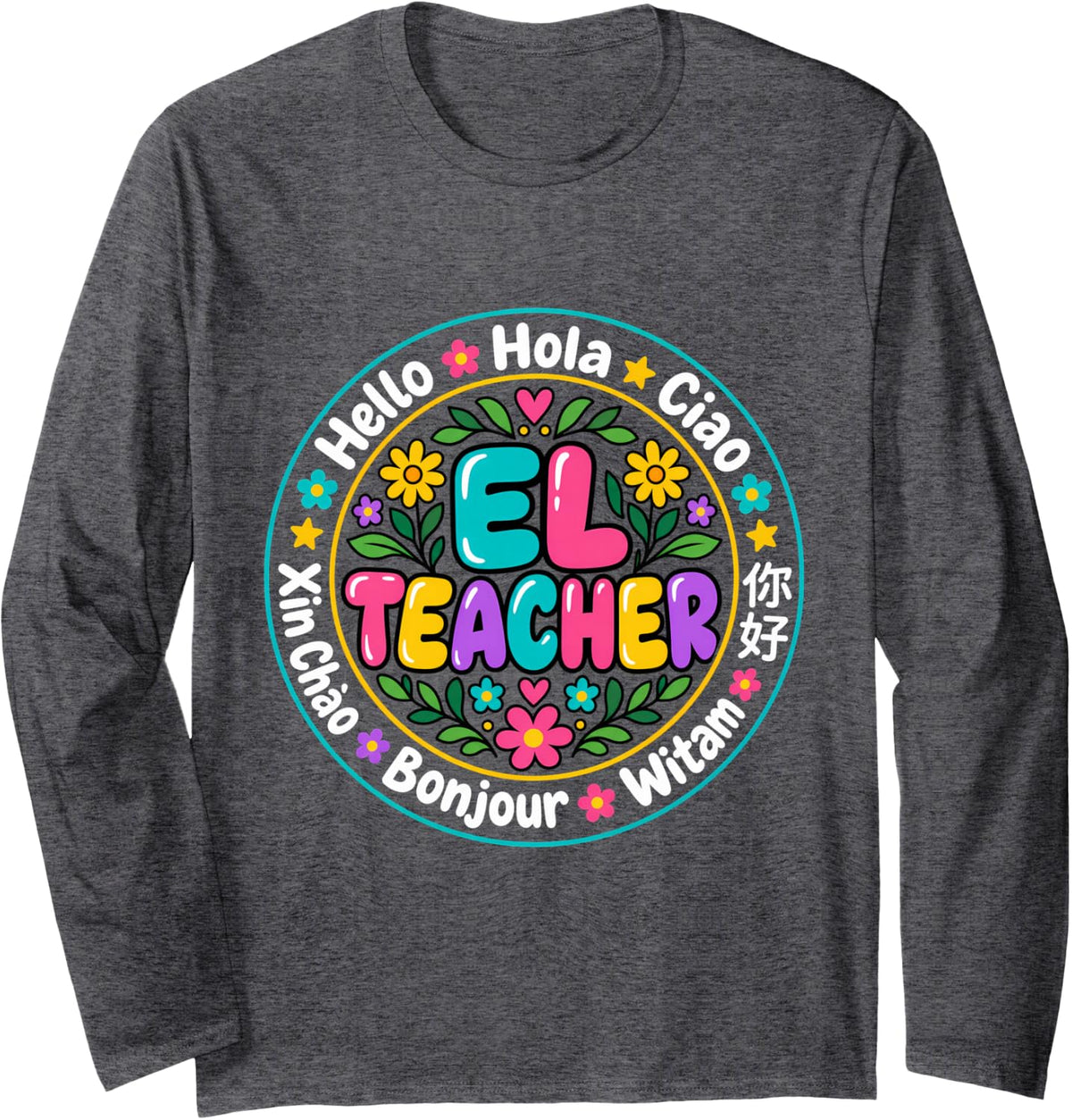 EL Teacher English Language ESL ESOL Educator Teaching Long Sleeve T-Shirt - Adult Unisex Dark Heather Grey