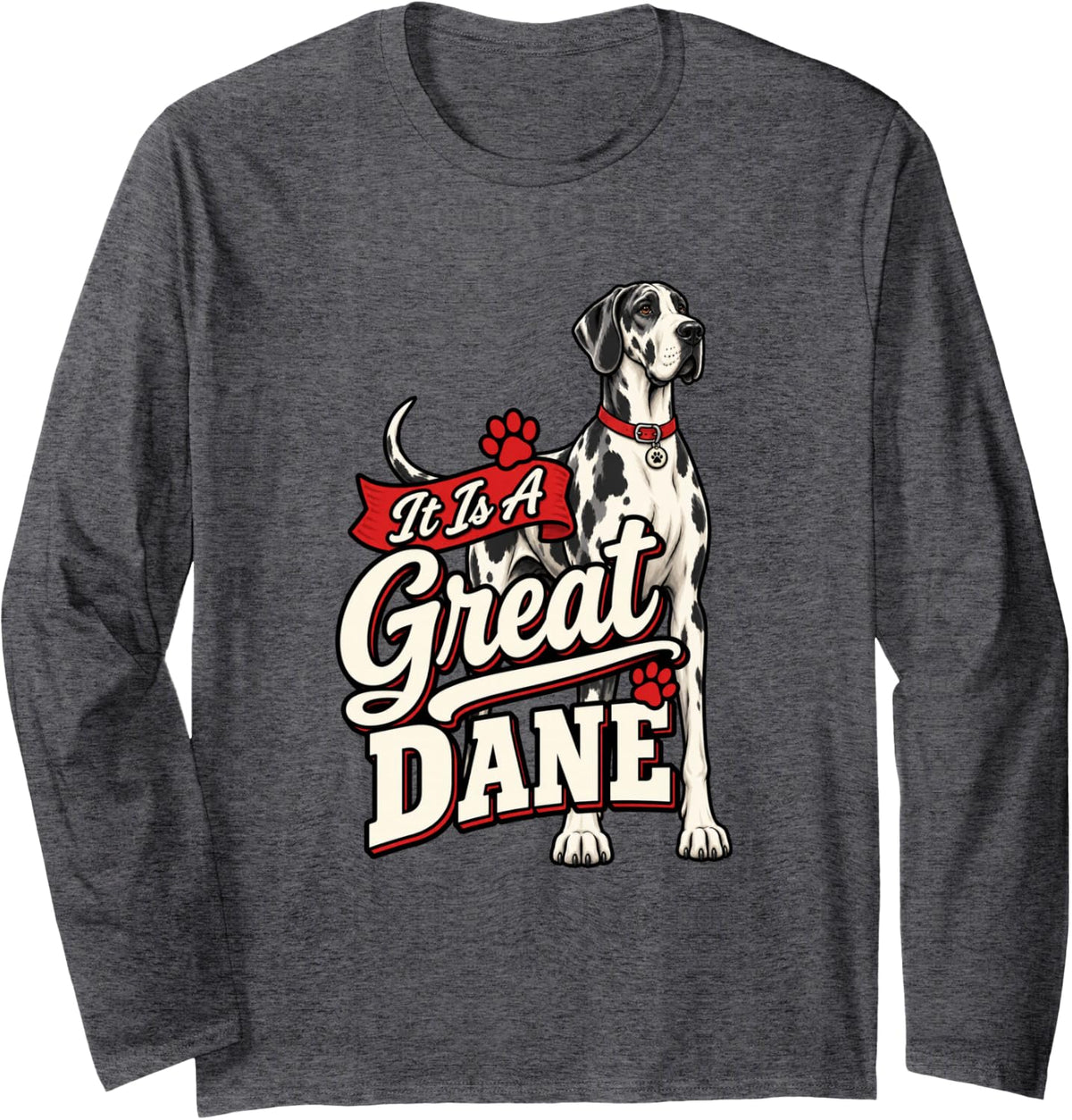 It is A Great Dane Funny Great Danes Lover Long Sleeve T-Shirt - Adult Unisex Dark Heather Grey