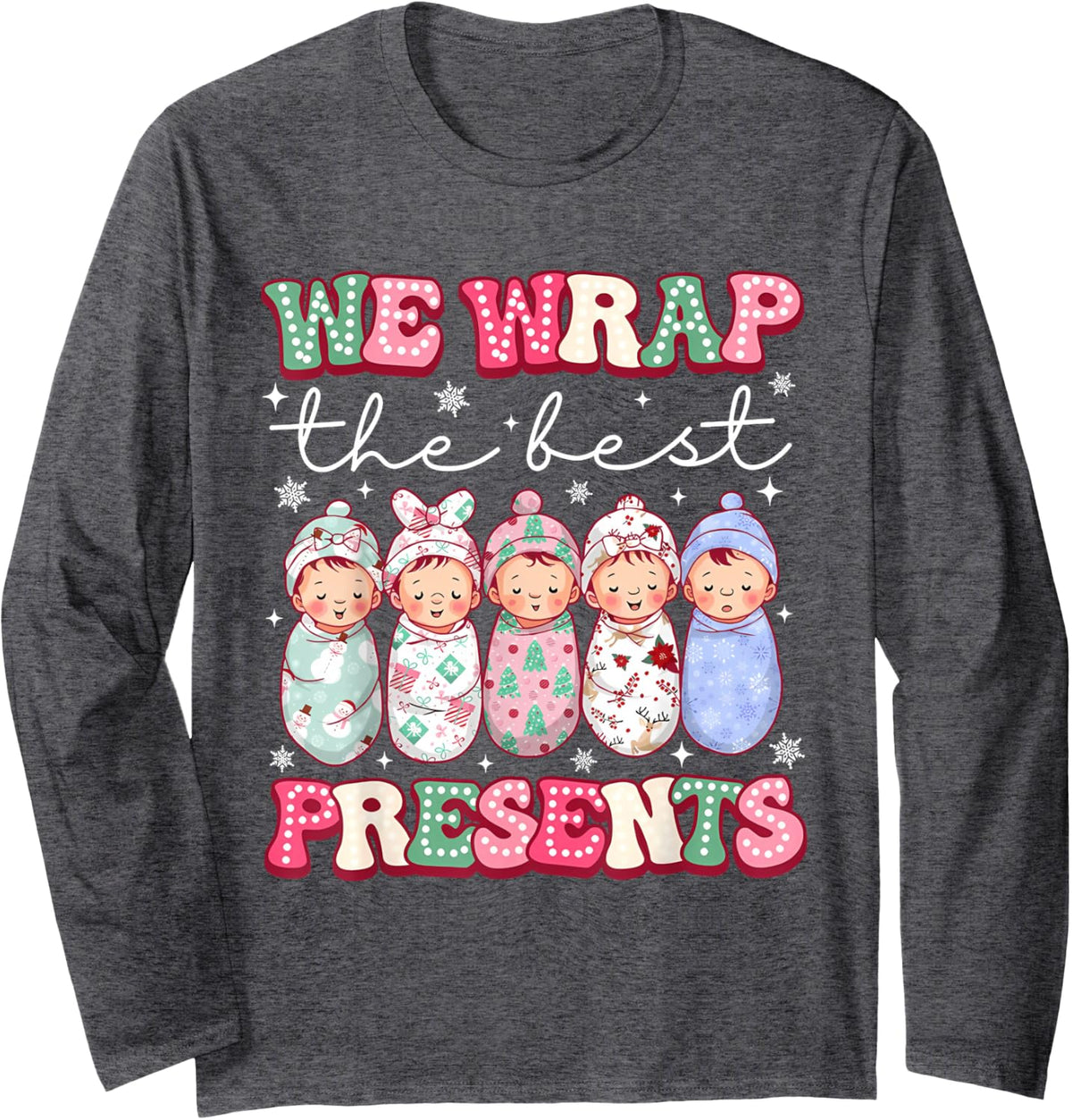 Cute We Wrap The Best Presents L&D NICU Nurse Christmas Long Sleeve T-Shirt - Adult Unisex Dark Heather Grey
