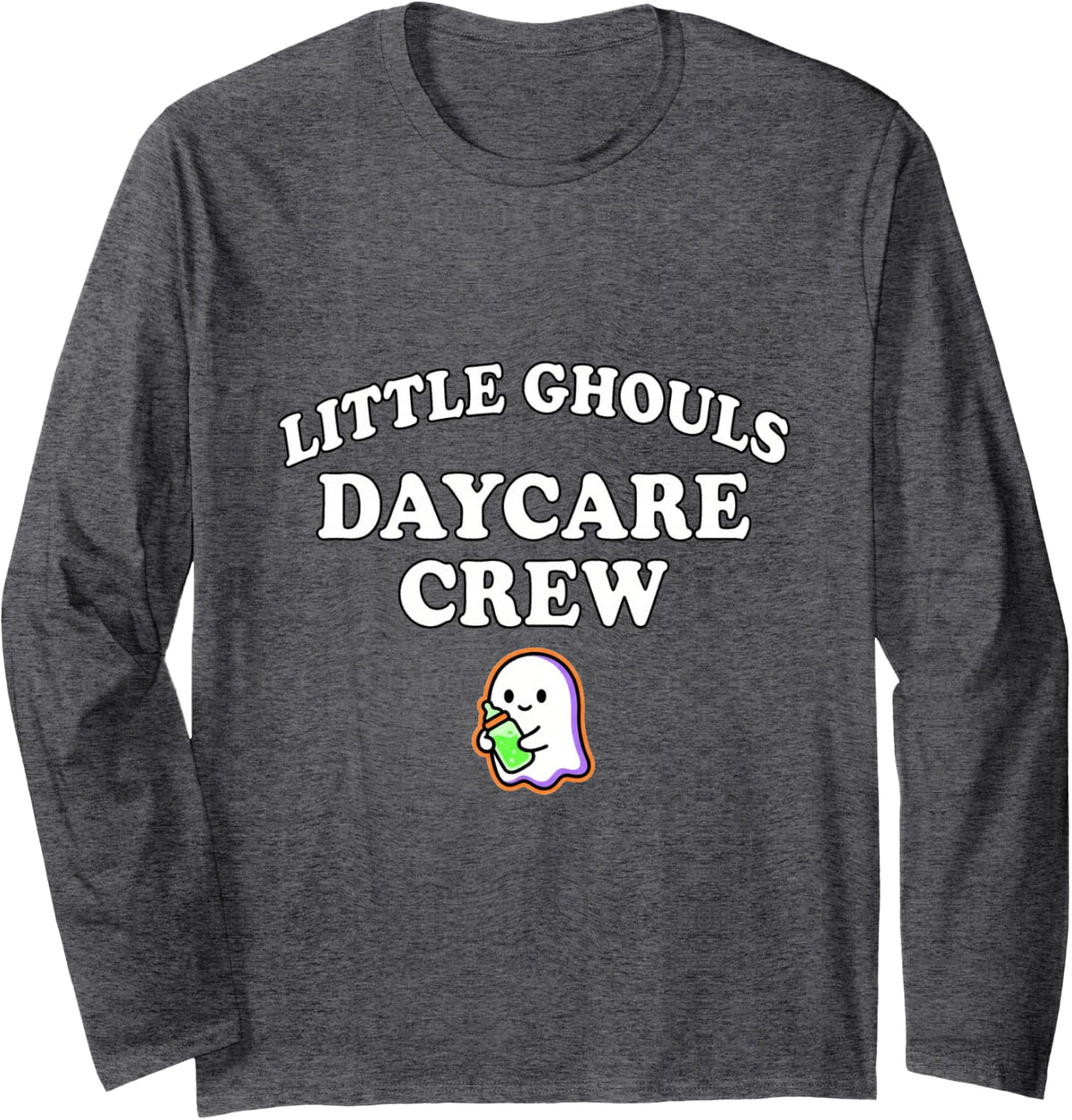 Little Ghouls Daycare Crew Cute Baby Ghost Halloween Design Long Sleeve T-Shirt - Adult Unisex Dark Heather Grey