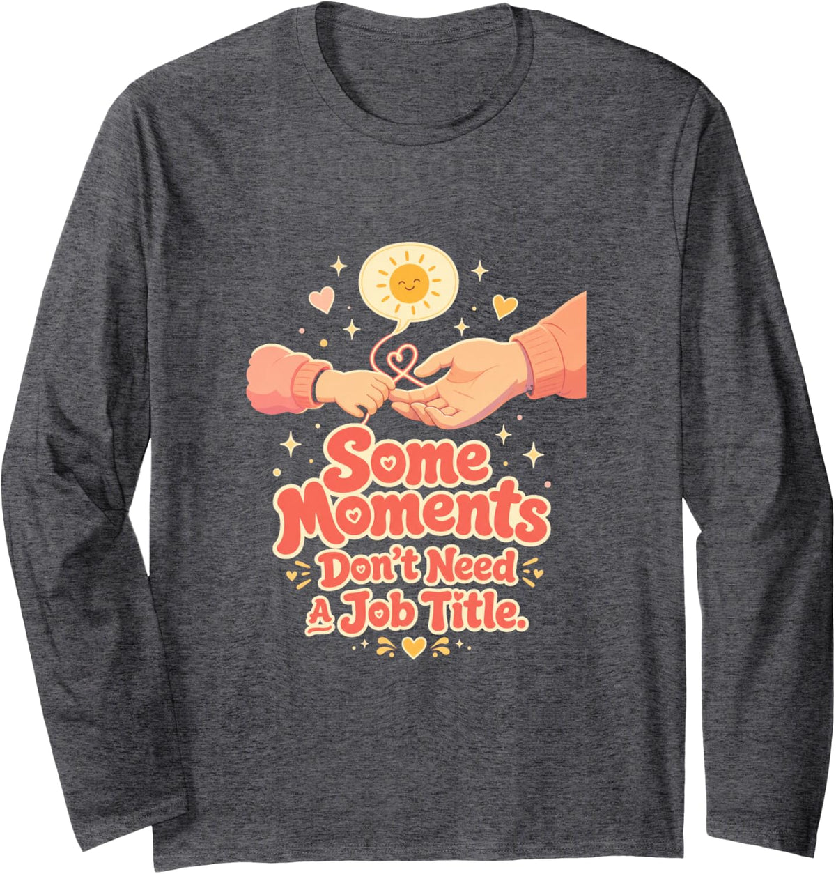 Some Moments Don't Need A Job Title Long Sleeve T-Shirt - Adult Unisex Dark Heather Grey