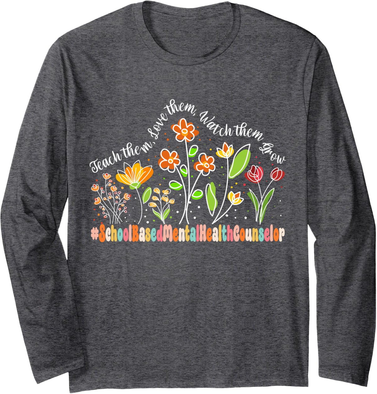 School Based Mental Health Counselor Appreciation School Long Sleeve T-Shirt - Adult Unisex Dark Heather Grey