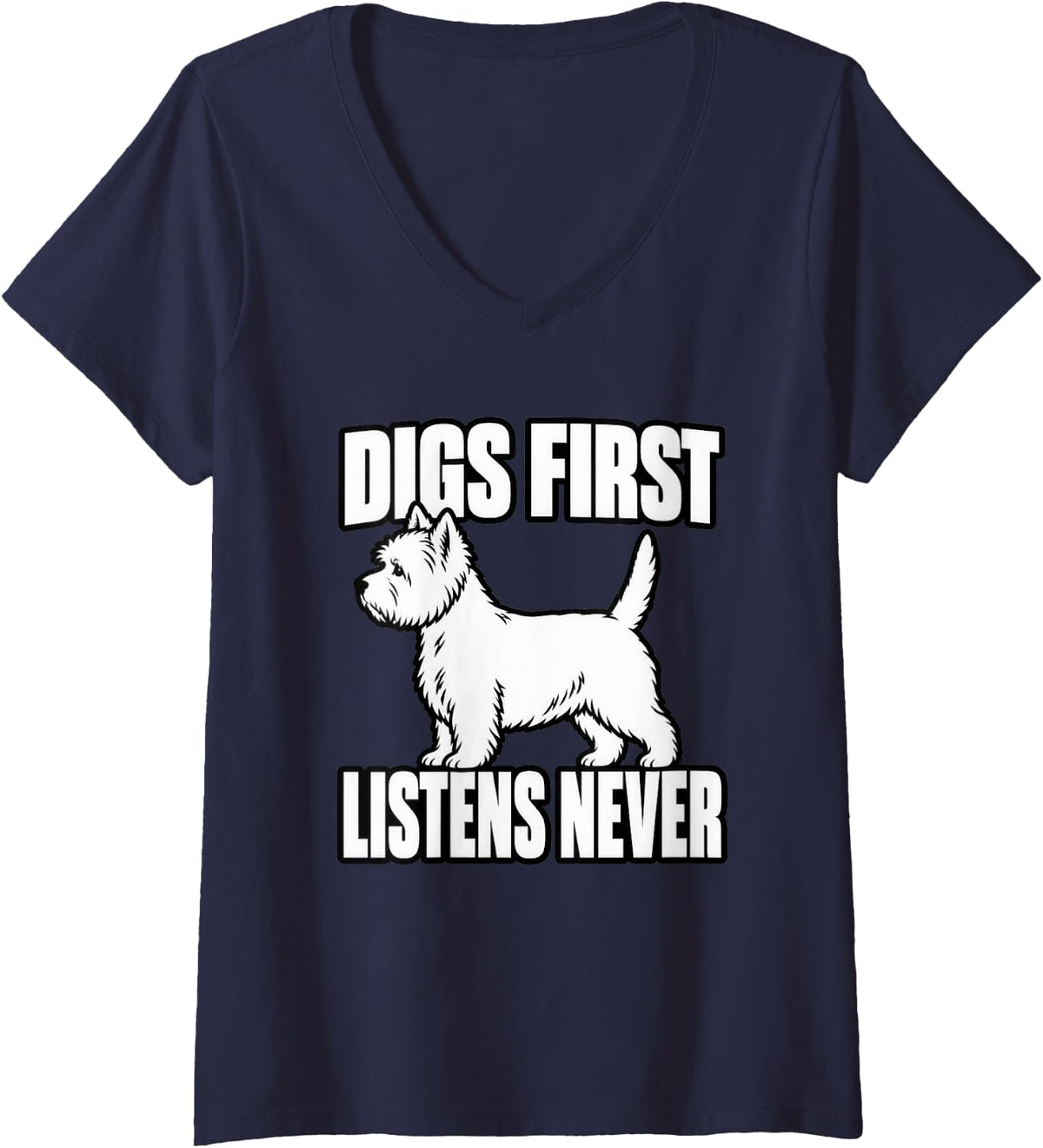 Women's West Highland Terrier Digs First Listens Never Dog Dad Funny V-Neck T-Shirt - Navy Blue