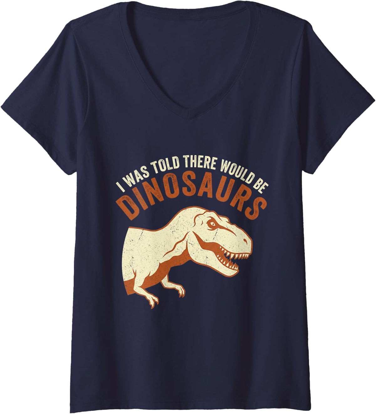 Women's I was Told There Would Be Dinosaurs Funny Dino T-Rex Lover V-Neck T-Shirt - Navy Blue