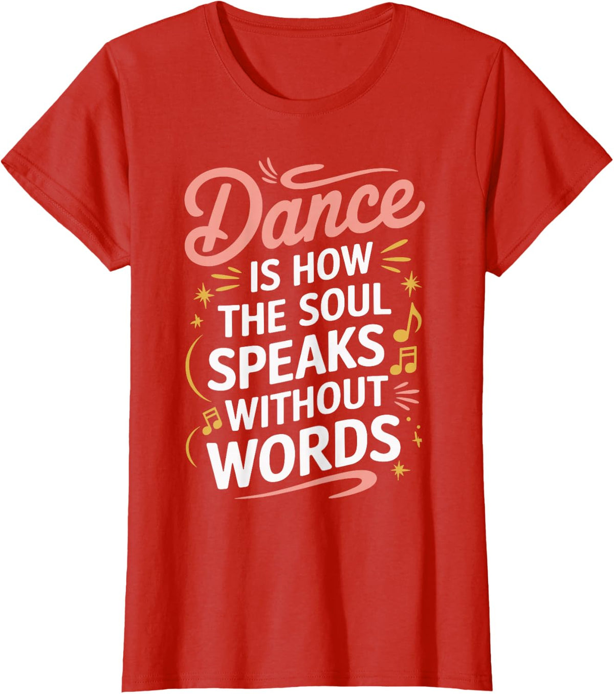 Dance Is How The Soul Speaks Without Words Dancing Dancer T-Shirt - Red