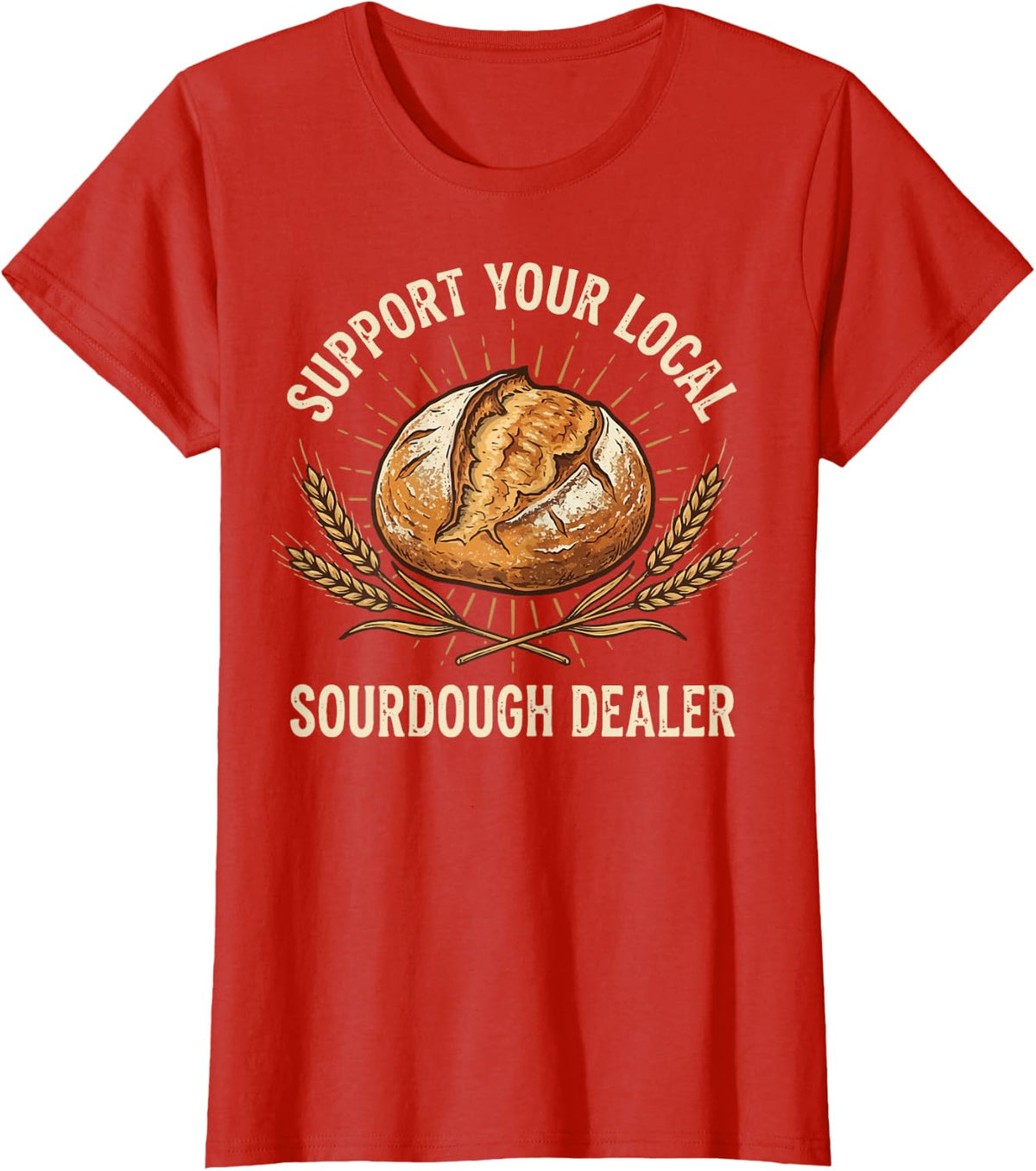Support Your Local Sourdough Dealer T-Shirt - Red