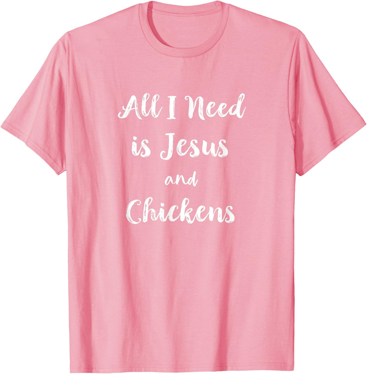 Chicken Lady T Shirt All I Need Is Jesus And Chickens T-Shirt - Pink