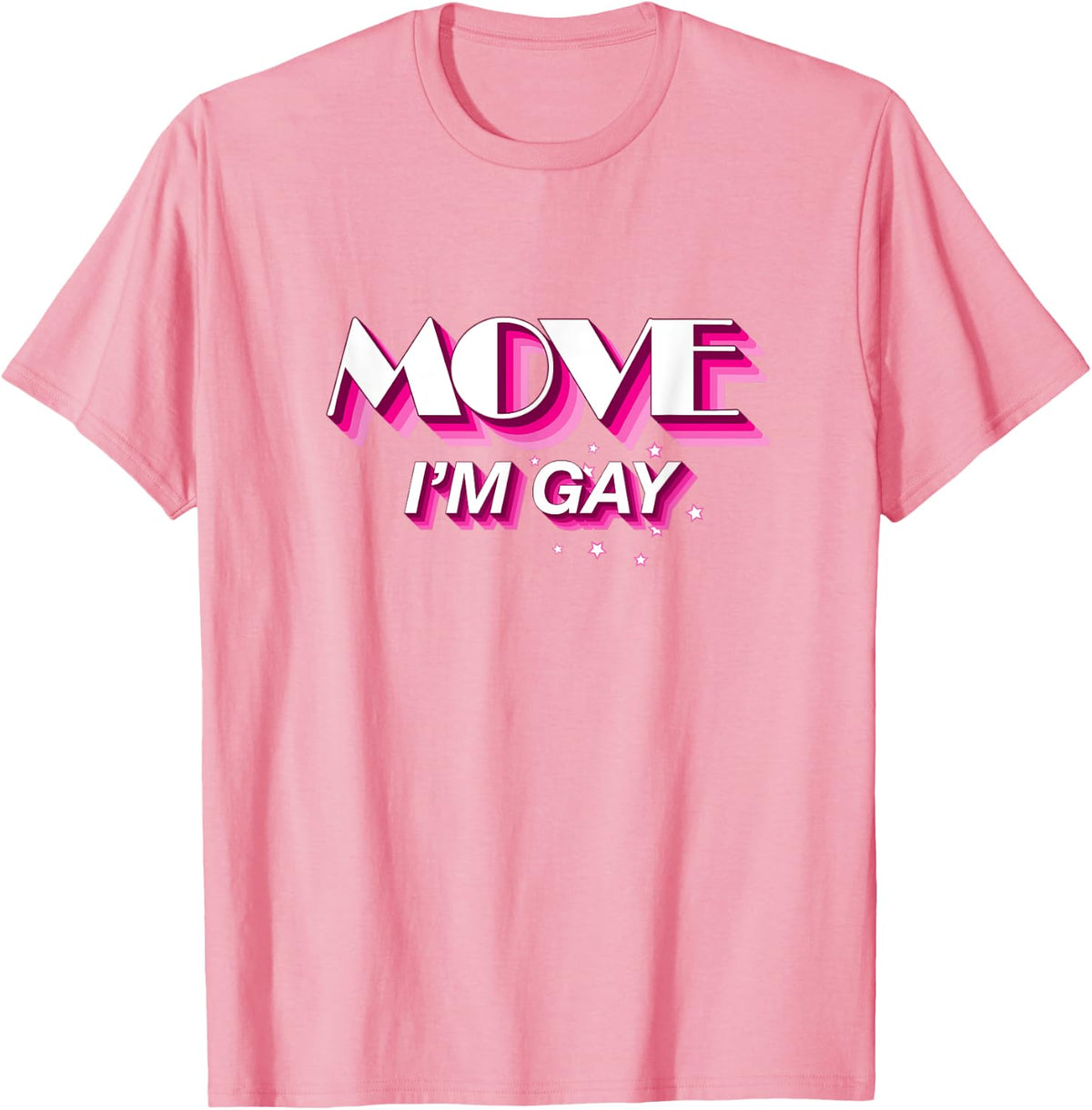 Move I'm Gay Funny LGBT Pride Slogan T-Shirt - Pink