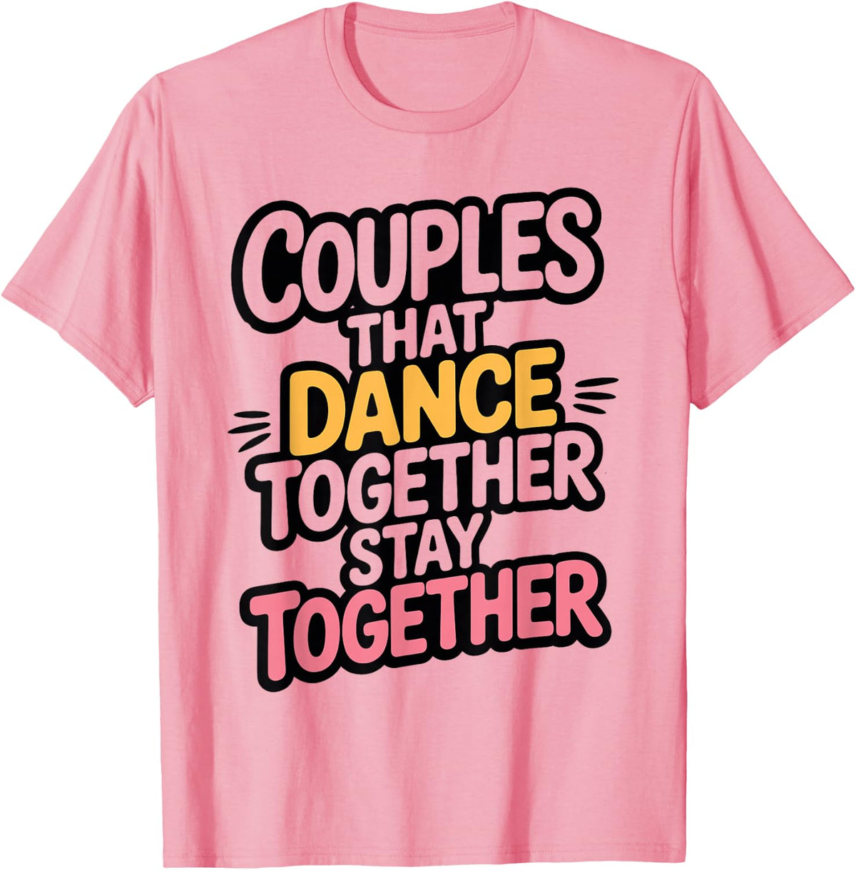 Couples that Dance Together Stay Together Dancing Dancer T-Shirt - Pink
