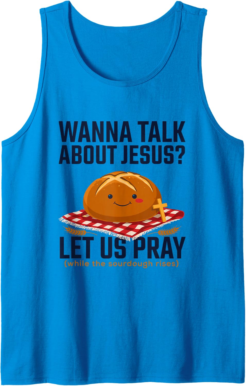 Let Us Pray While The Sourdough Rises, Christian Baker Sleeveless Tank Top - Sapphire Blue