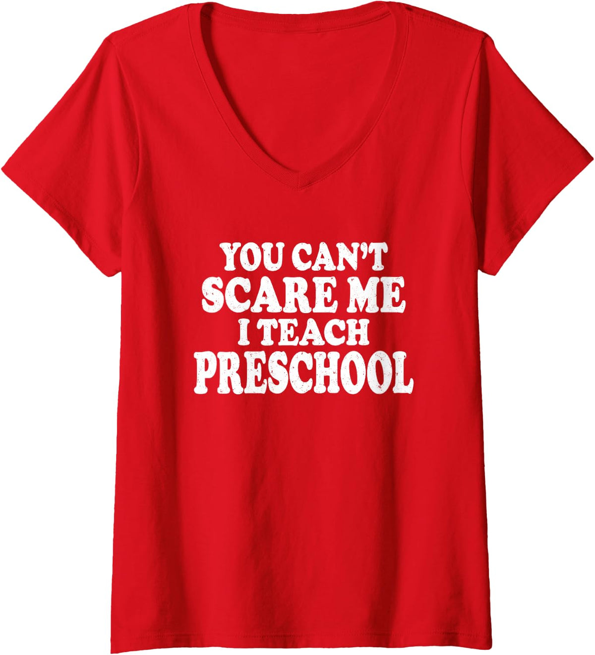 Women's You Can't Scare Me I Teach Preschool Funny Educator Gift V-Neck T-Shirt - Red
