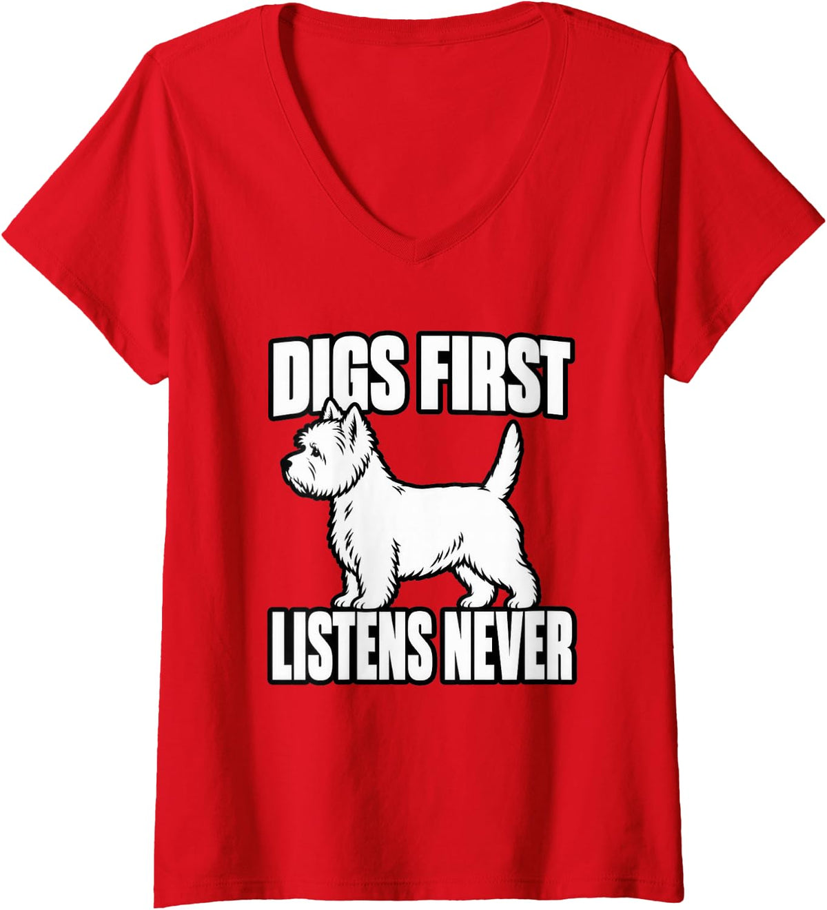 Women's West Highland Terrier Digs First Listens Never Dog Dad Funny V-Neck T-Shirt - Red