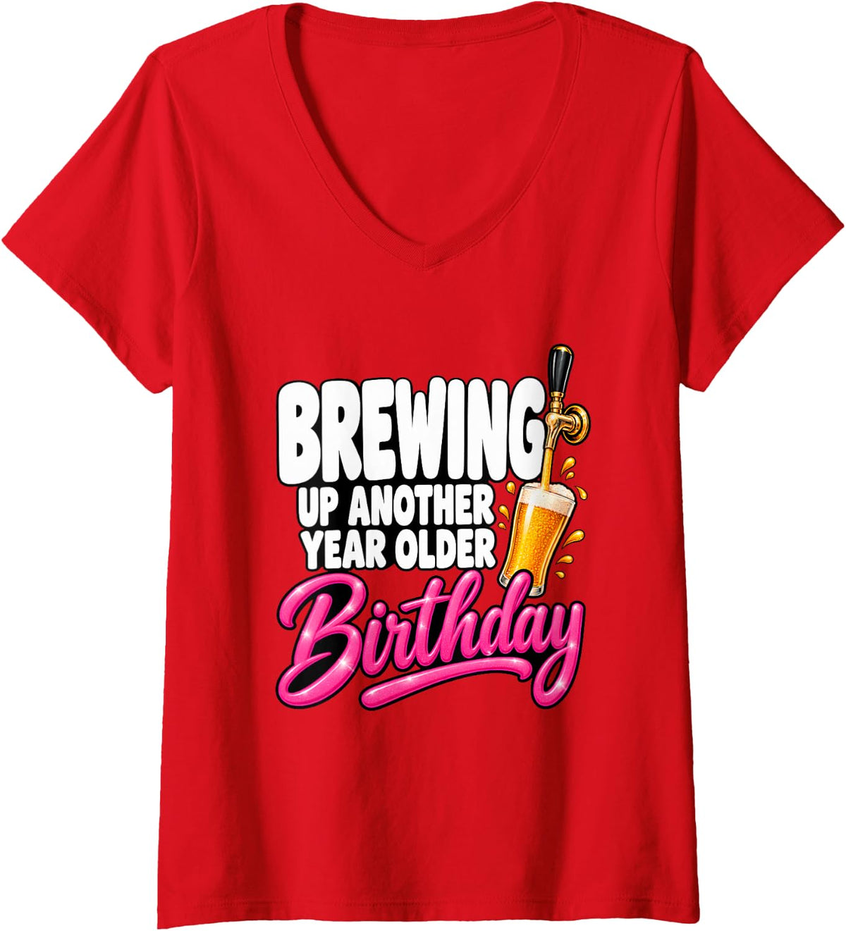 Women's Brewing Up Another Year Older Beer Lover Birthday Funny V-Neck T-Shirt - Red