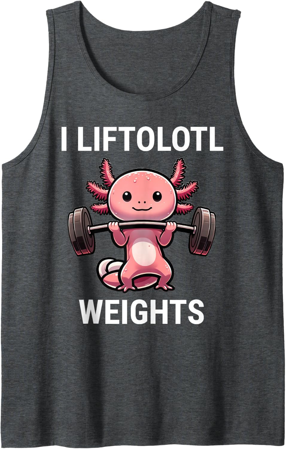 I Liftolotl Weights Axolotl Funny Gym Workout Weight Lifter Tank Top - Dark Heather Grey
