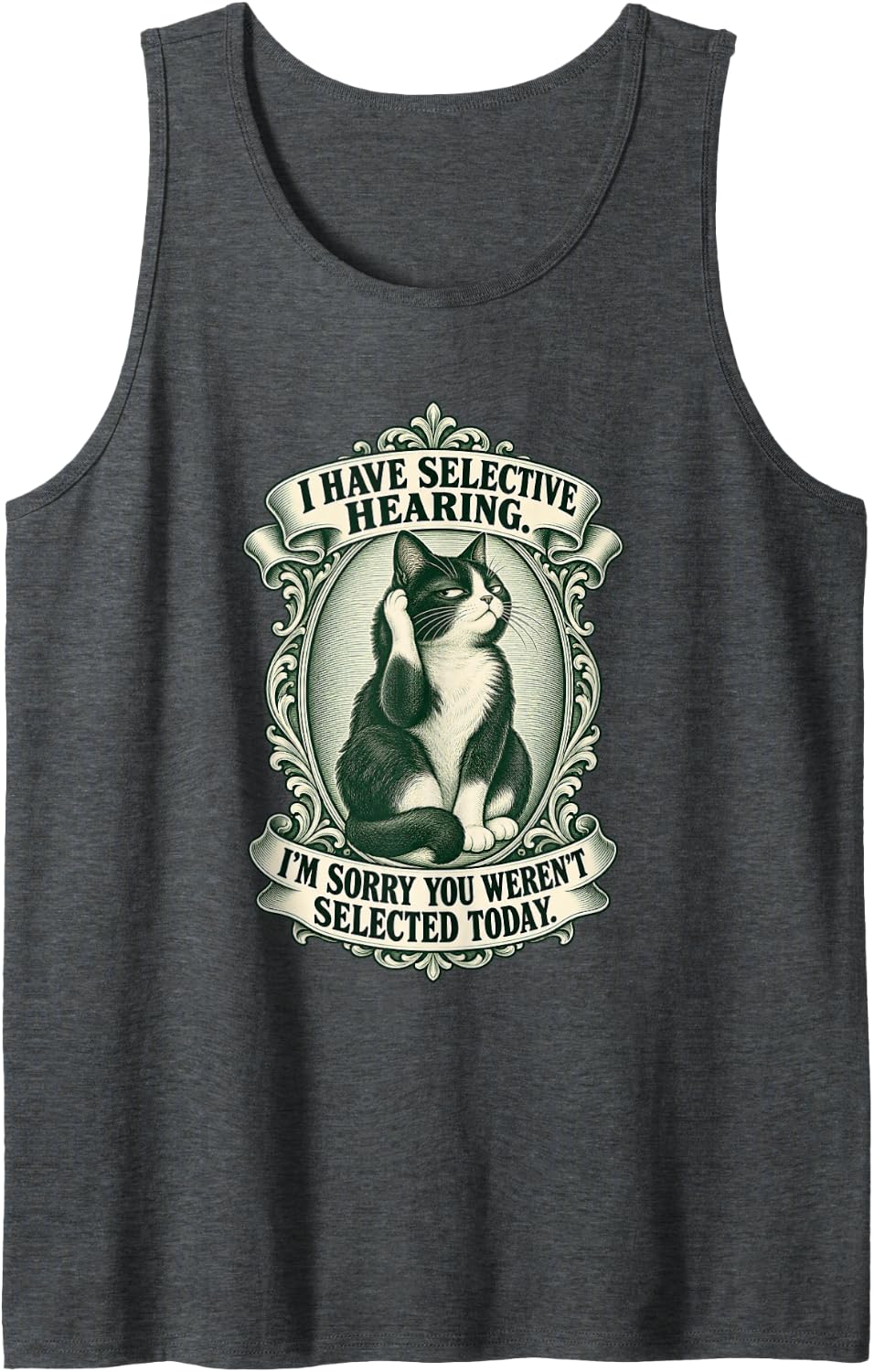 Selective Hearing Sarcastic Cat, You Weren't Selected Today Sleeveless Tank Top - Dark Heather Grey
