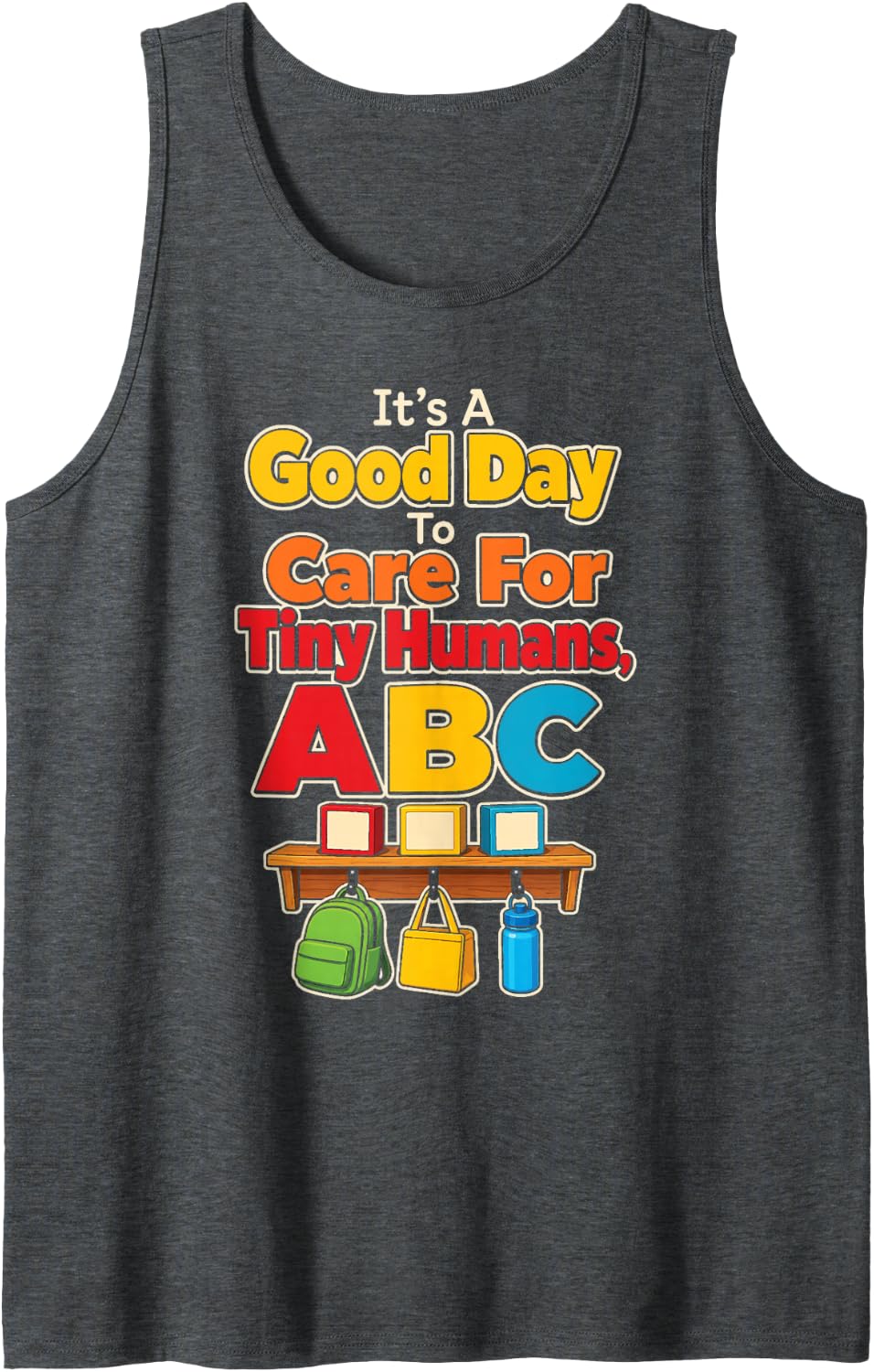 Preschool Staff Good Day to Care for Tiny Humans ABC Sleeveless Tank Top - Dark Heather Grey