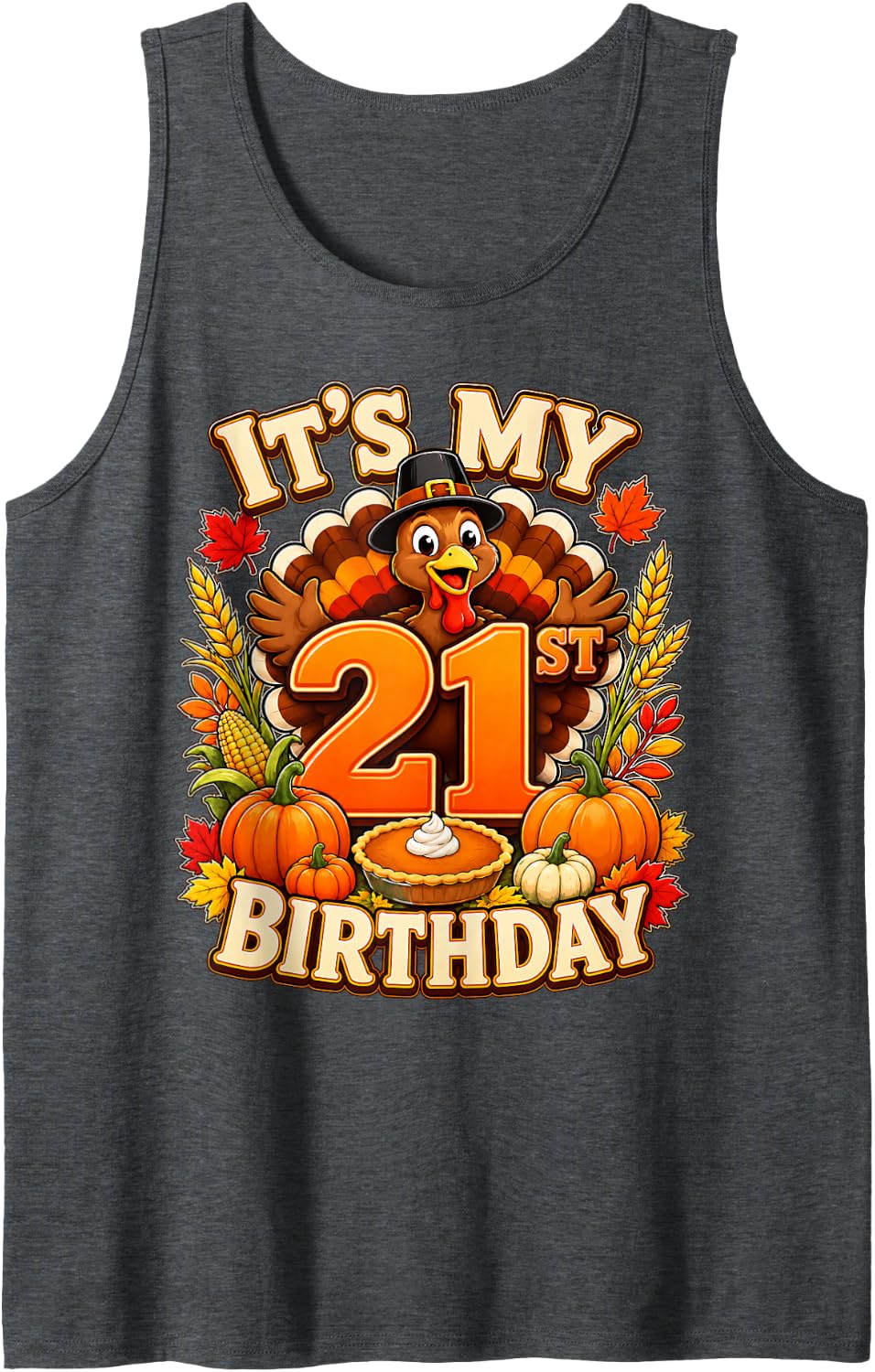 It's My 21st Birthday Thanksgiving Turkey Fall 21 Years Old Sleeveless Tank Top - Dark Heather Grey