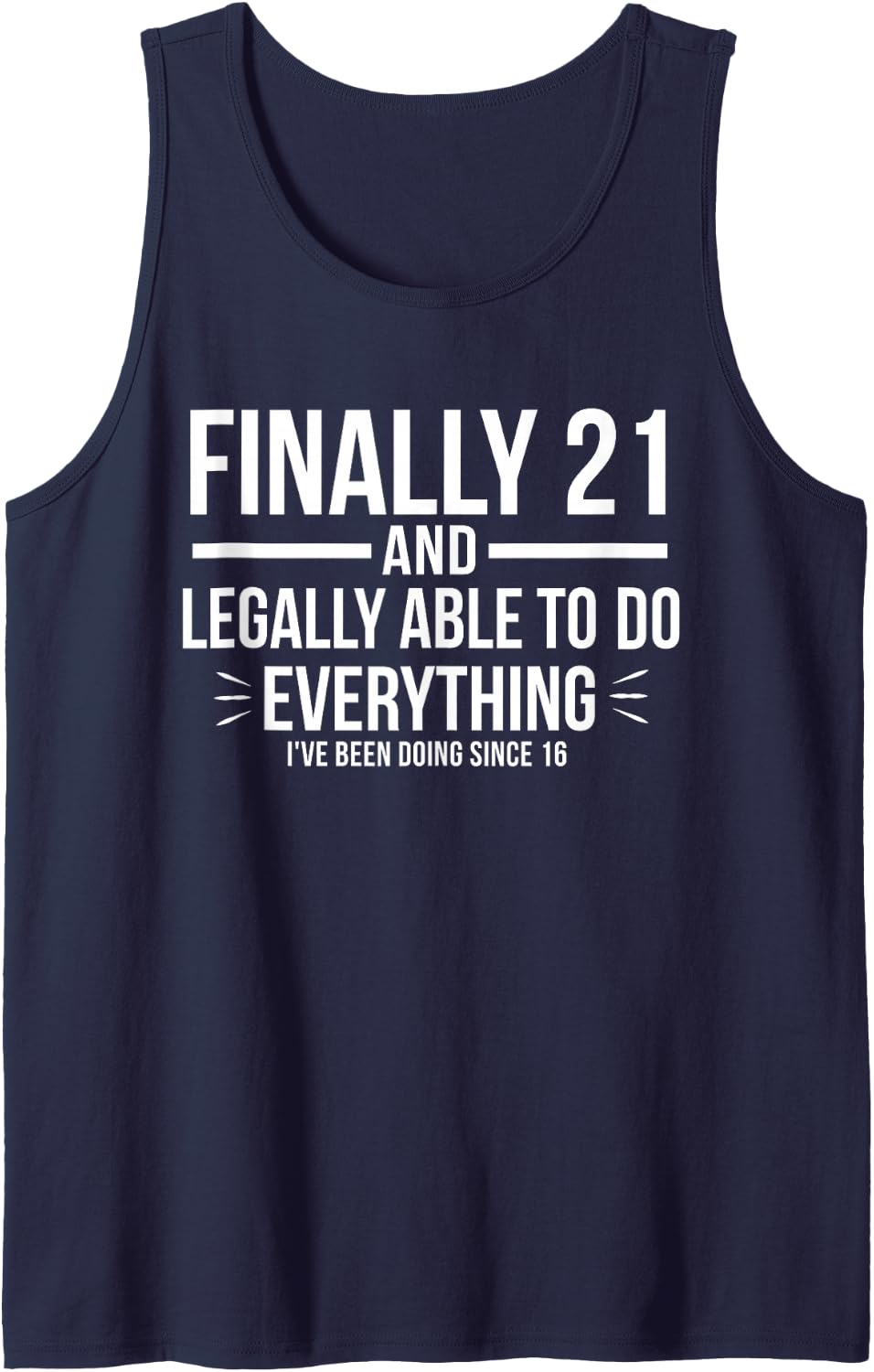 21 and Finally Legally Able to Do Everything I've Been Doing Sleeveless Tank Top - Navy Blue
