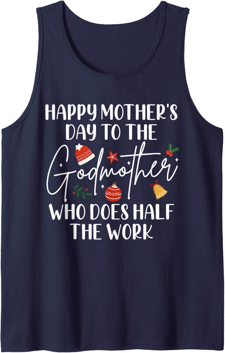 Mother's Day to The Godmother Who Does Half The Work Mom Sleeveless Tank Top - Navy Blue