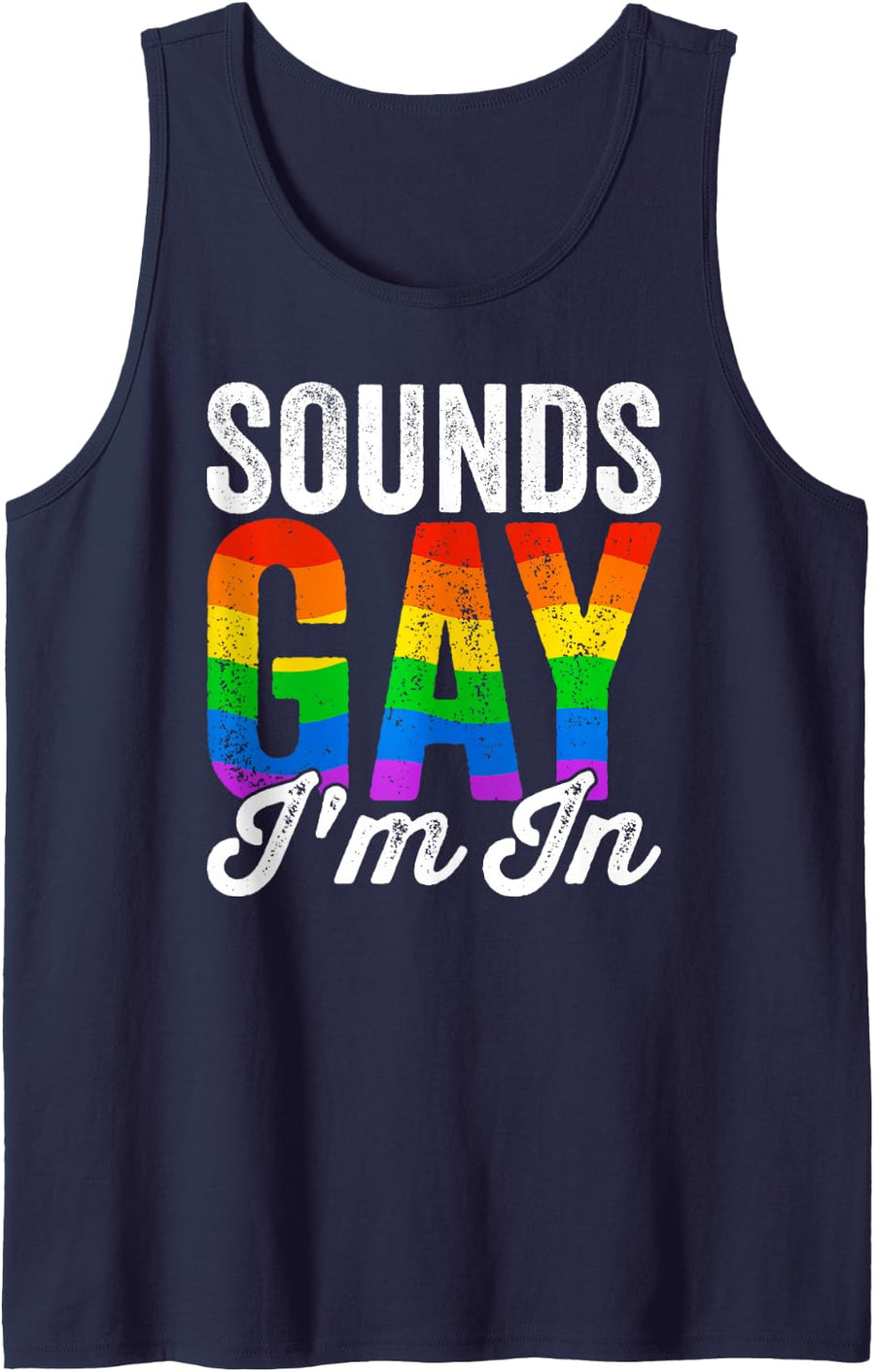 Sounds Gay I'm In LGBTQ Gay Rights Awareness Pride Month Men Tank Top - Navy Blue