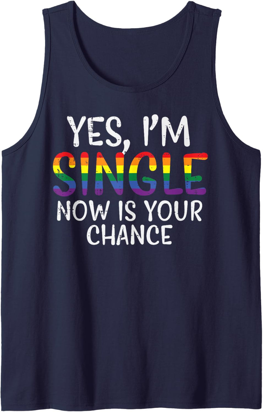 I'm Single Now Is Your Chance Pride Month Gay Lesbian LGBTQ Tank Top - Navy Blue