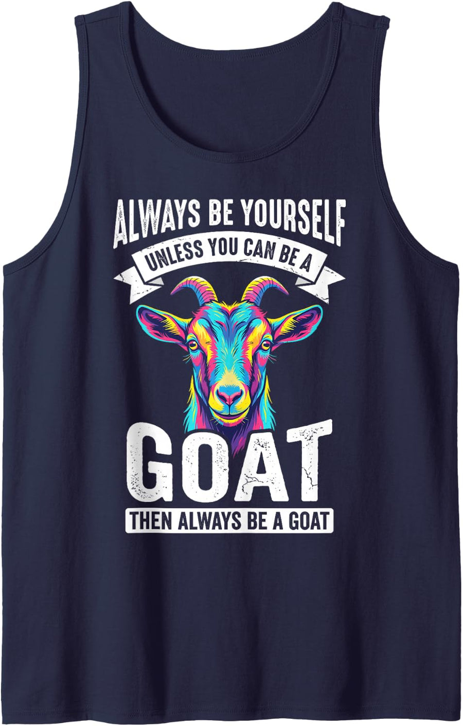 Always Be Yourself Unless You Can Be A Goat Funny Farmer Tee Sleeveless Tank Top - Navy Blue