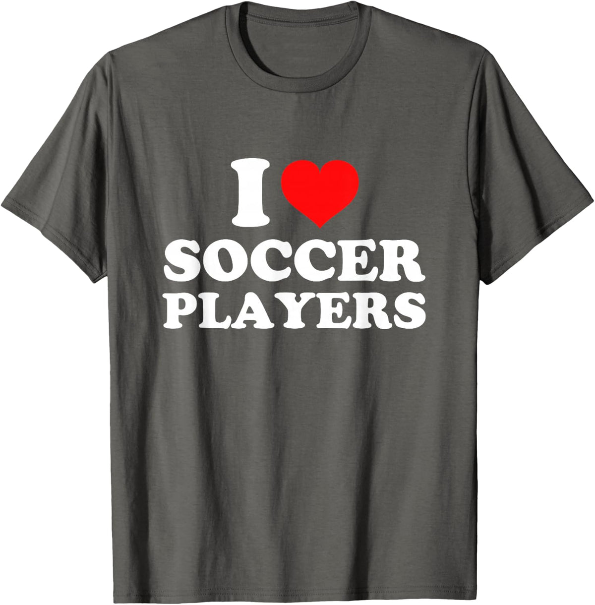I Love Soccer Players T-Shirt - Asphalt Grey