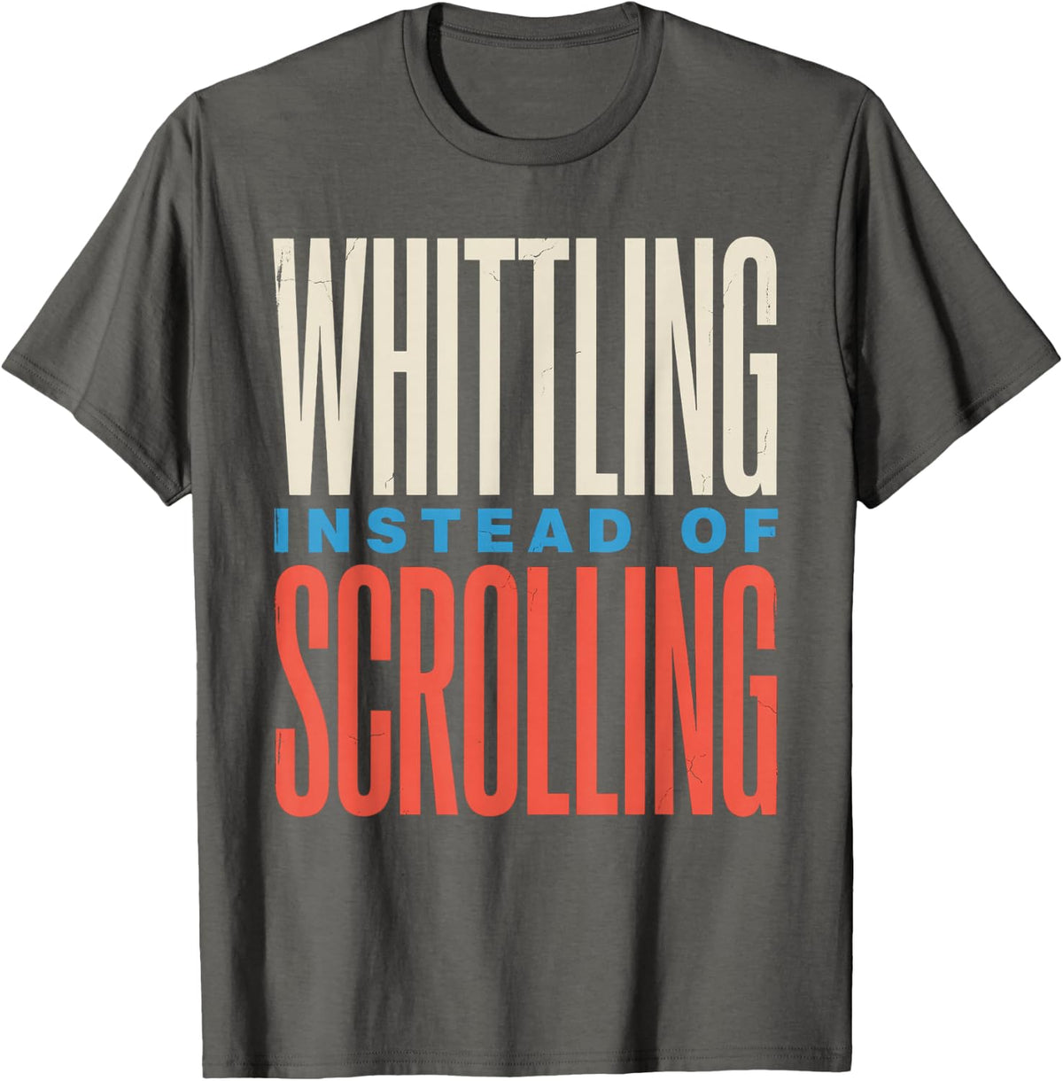 Whittling Instead of Scrolling Wood Carving Hobby Gift T-Shirt - Asphalt Grey