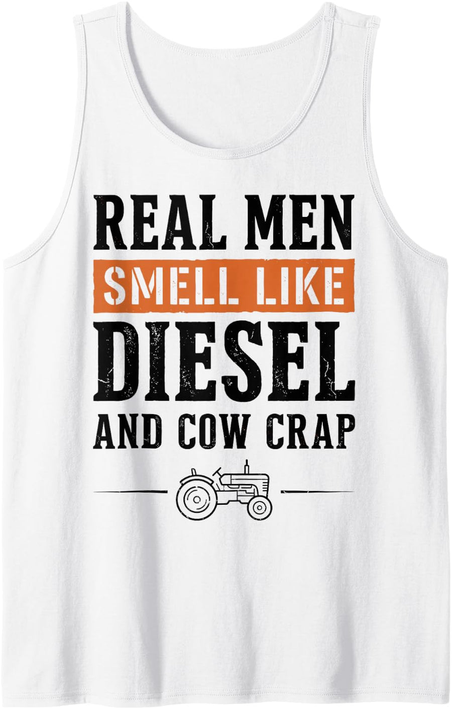 Real Men Smell Like Diesel and Cow Crap Farmer Tractor Tee Sleeveless Tank Top - White